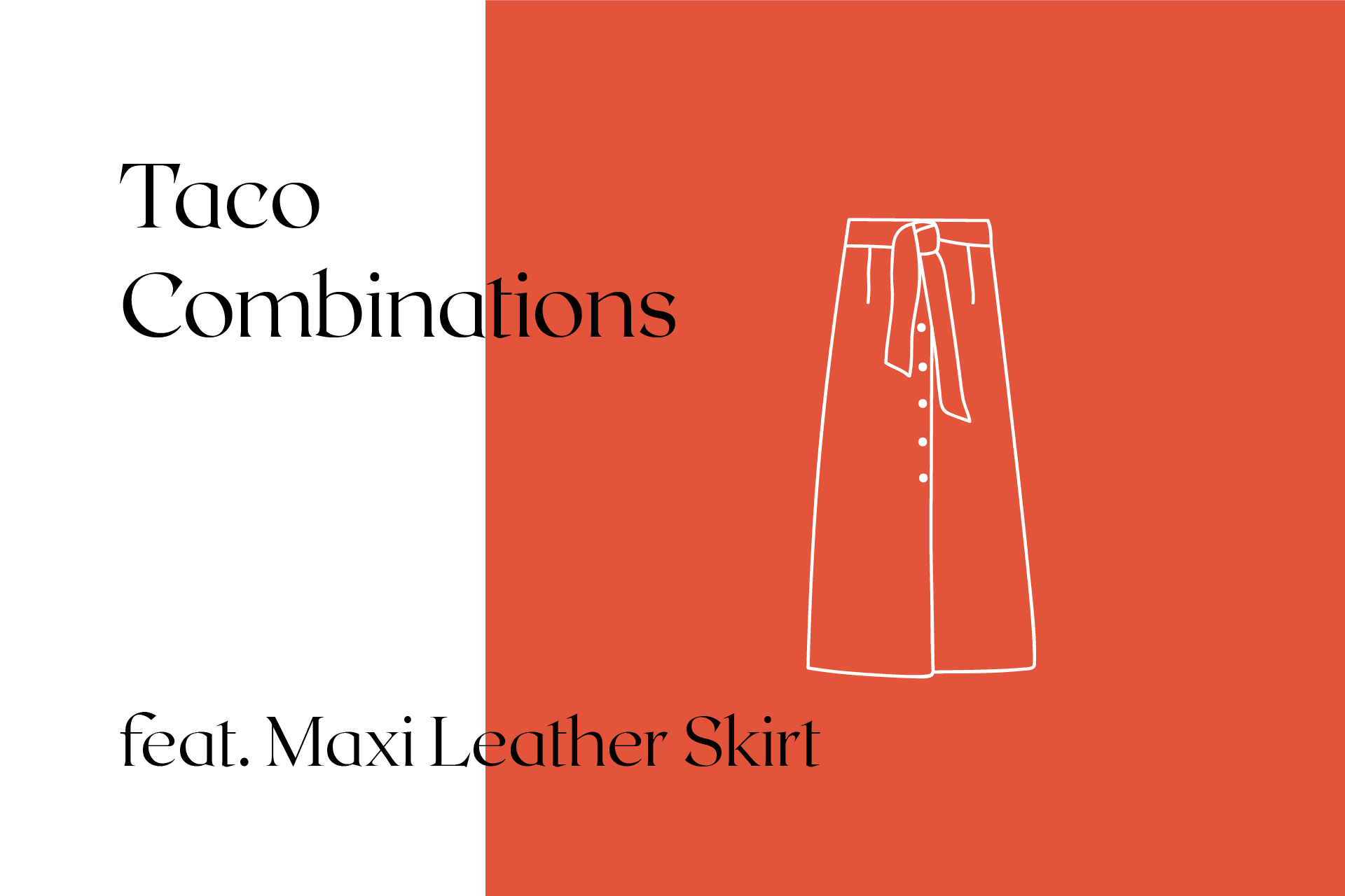Taco Combinations ft. Leather Skirt