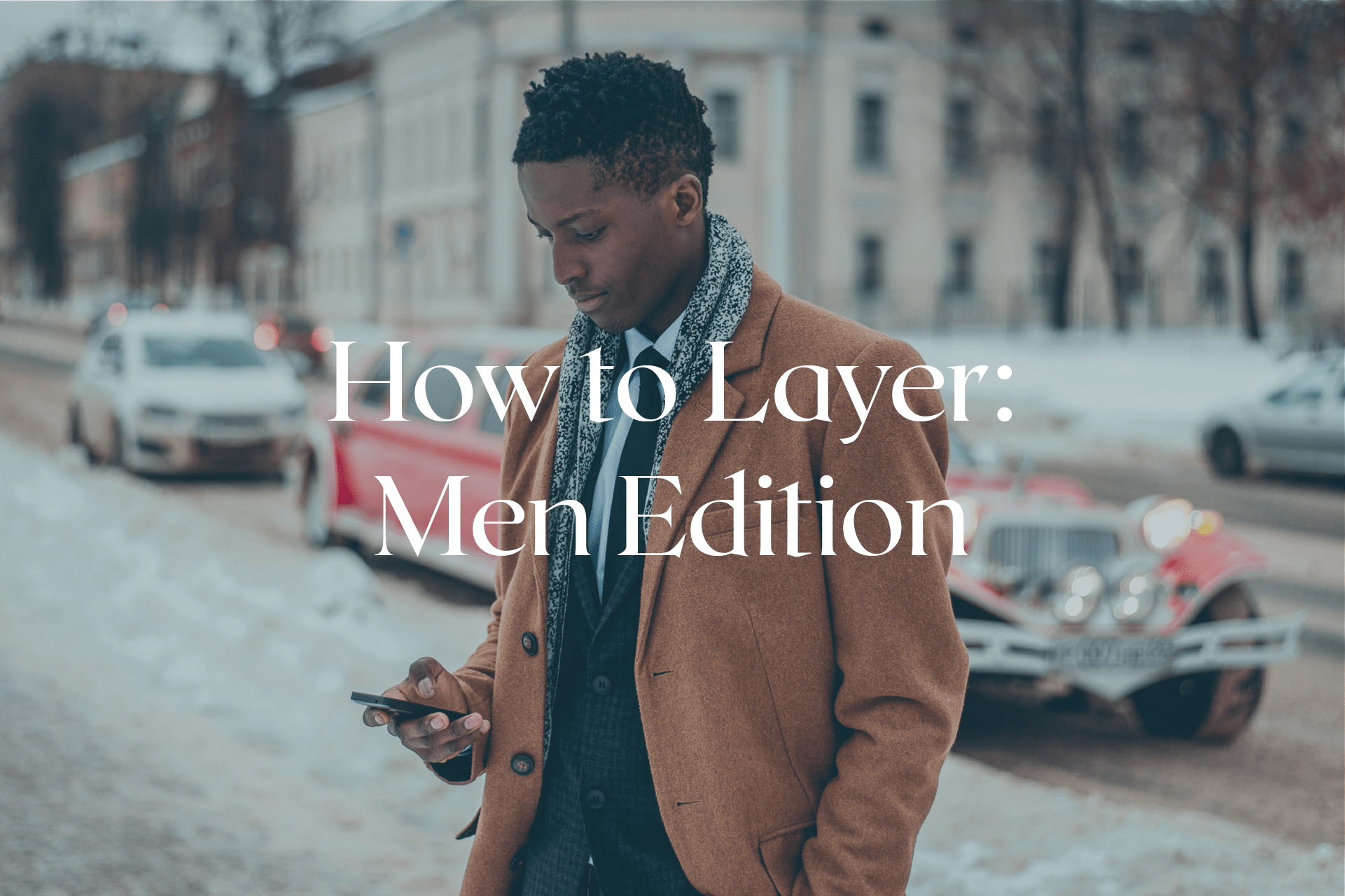 How to layer: Men Edition