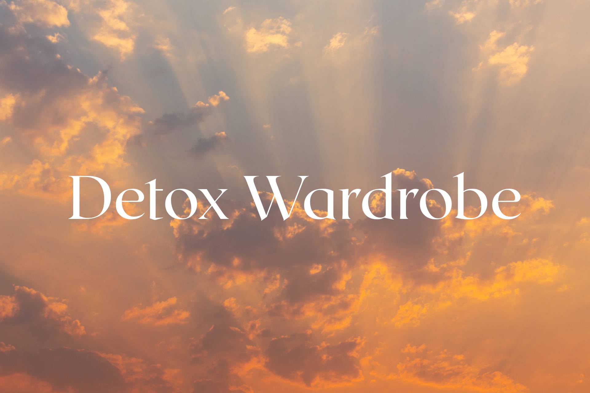 Detox your wardrobe and upgrade your style